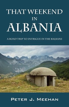 That Weekend in Albania - Meehan, Peter J