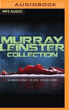 Murray Leinster Collection: The Pirates of Ersatz, the Aliens, Operation Terror - Leinster, Murray