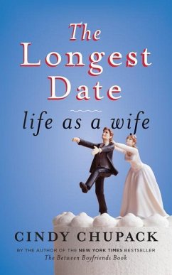 The Longest Date: Life as a Wife - Chupack, Cindy