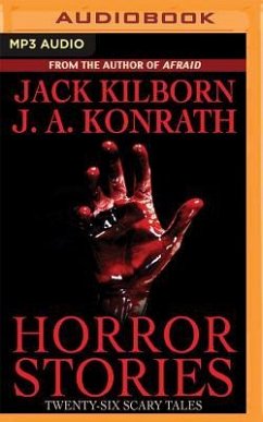 Horror Stories: Twenty-Six Scary Tales - Kilborn, Jack; Konrath, J. A.