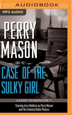 Perry Mason and the Case of the Sulky Girl: A Radio Dramatization - Gardner, Erle Stanley; Elliott, M. J.