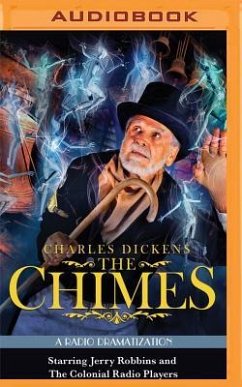 Charles Dickens' the Chimes: A Radio Dramatization - Dickens, Charles