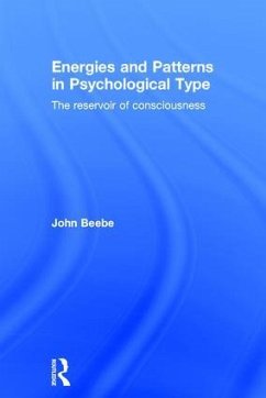 Energies and Patterns in Psychological Type: The Reservoir of Consciousness - Beebe, John