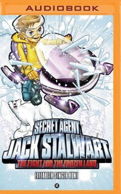 Secret Agent Jack Stalwart: Book 12: The Fight for the Frozen Land: The Arctic - Singer Hunt, Elizabeth