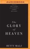 The Glory of Heaven: Inspiring True Stories and Answers to Common Questions