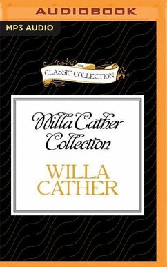 Willa Cather Collection: A Wagner Matinee, the Sculptor's Funeral - Cather, Willa