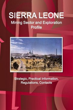 Sierra Leone Mining Sector and Exploration Profile - Strategic, Practical Information, Regulations, Contacts - Ibp, Inc.