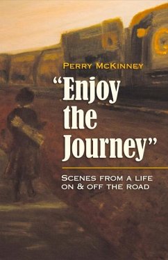 Enjoy the Journey: Scenes from a Life on & Off the Road Volume 1 - McKinney, Perry