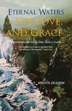 Eternal Waters of Life, Love, and Grace: Manantiales Eternos de Vida, Amor y Gracia