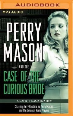 Perry Mason and the Case of the Curious Bride: A Radio Dramatization - Gardner, Erle Stanley; Elliott, M. J.