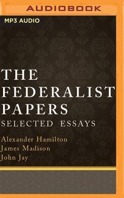 The Federalist Papers: Selected Essays - Hamilton, Alexander; Madison, James; Jay, John