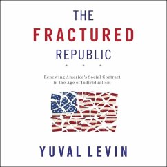 The Fractured Republic: Renewing America's Social Contract in the Age of Individualism - Levin, Yuval