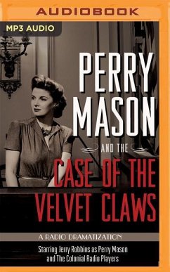 Perry Mason and the Case of the Velvet Claws: A Radio Dramatization - Gardner, Erle Stanley; Elliott, M. J.