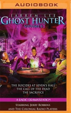 Jarrem Lee - Ghost Hunter - The Suicides at Sevens Hall, the Fear of Knowing, the Call of the Dead, and the Sacrifice: A Radio Dramatization - Tilley, Gareth