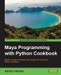Maya Programming with Python Cookbook - Bild 1