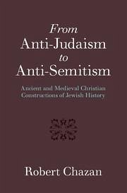 From Anti-Judaism to Anti-Semitism - Chazan, Robert