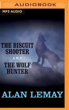 The Biscuit Shooter and the Wolf Hunter - LeMay, Alan