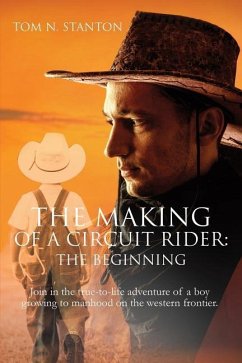 The Making of a Circuit Rider: the Beginning - Stanton, Tom N.