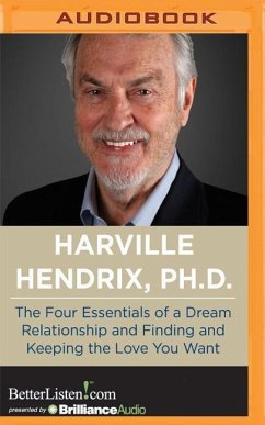 The Four Essentials of a Dream Relationship and Finding and Keeping the Love You Want - Hendrix, Harville