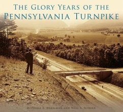 The Glory Years of the Pennsylvania Turnpike - Dakelman, Mitchell E.; Schorr, Neal A.