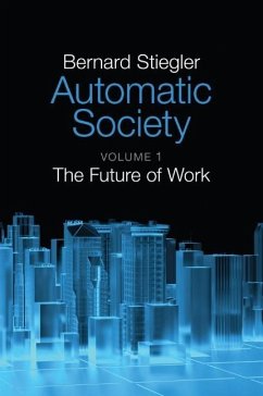 Automatic Society, Volume 1 - Stiegler, Bernard