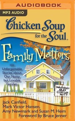 Chicken Soup for the Soul: Family Matters: 101 Unforgettable Stories about Our Nutty But Lovable Families - Canfield, Jack; Hansen, Mark Victor; Newmark, Amy