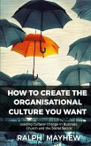 How To Create The Organisational Culture You Want