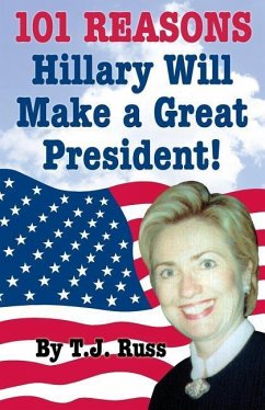 101 Reasons Hillary Will Make a Great President! - Russ, T. J.