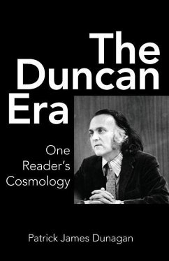 The Duncan Era: One Reader's Cosmology - Dunagan, Patrick James