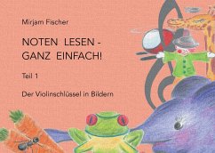 Noten lesen - ganz einfach! - Fischer, Mirjam