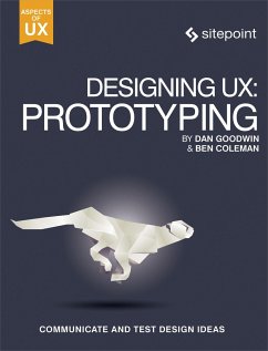 Designing Ux: Prototyping - Coleman, Ben; Goodwin, Dan