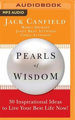 Pearls of Wisdom: 30 Inspirational Ideas to Live Your Best Life Now! - Canfield, Jack; Shimoff, Marci; Attwood, Janet Bray