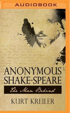 Anonymous Shake-Speare: The Man Behind - Kreiler, Kurt