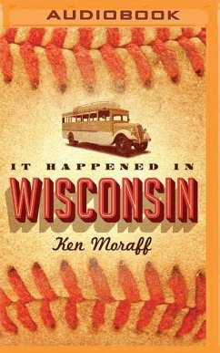 It Happened in Wisconsin - Moraff, Ken