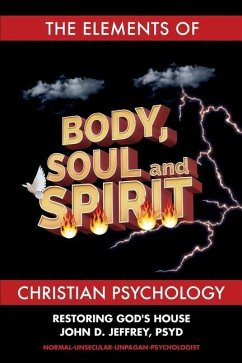 The Elements of Christian Psychology - Jeffrey Psyd, John D.