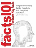 Studyguide for Introductory Statistics: Exploring the World Through Data by Gould, Robert, ISBN 9780321978318 Studyguide for Introductory Statistics: Exploring the World Through Data by Gould, Robert, ISBN 9780321978318