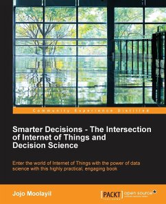 Smarter Decisions - The Intersection of Internet of Things and Decision Science - Moolayil, Jojo