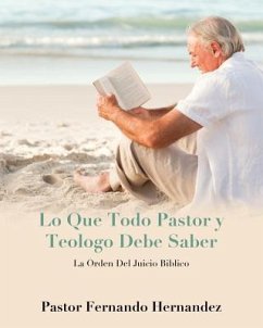 Lo Que Todo Pastor y Teologo Debe Saber - Hernandez, Fernando