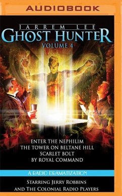 Jarrem Lee - Ghost Hunter - Enter the Nephilim, the Tower on Beltane Hill, Scarlet Bolt, and by Royal Command: A Radio Dramatization - Tilley, Gareth