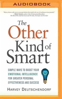 The Other Kind of Smart: Simple Ways to Boost Your Emotional Intelligence for Greater Personal Effectiveness and Success - Deutschendorf, Harvey