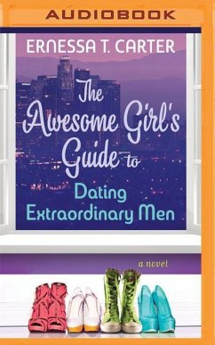 The Awesome Girl's Guide to Dating Extraordinary Men - Carter, Ernessa T.