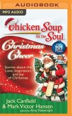 Chicken Soup for the Soul: Christmas Cheer: 101 Stories about the Love, Inspiration, and Joy of Christmas