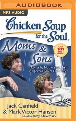 Chicken Soup for the Soul: Moms & Sons: Stories by Mothers and Sons, in Appreciation of Each Other - Canfield, Jack; Hansen, Mark Victor