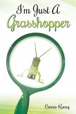 I'm Just A Grasshopper