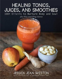 Healing Tonics, Juices, and Smoothies - Weston, Jessica Jean