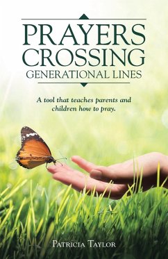 Prayers Crossing Generational Lines A tool that teaches parents and children how to pray. - Taylor, Patricia