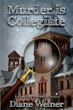 Murder Is Collegiate: A Susan Wiles Schoolhouse Mystery - Weiner, Diane