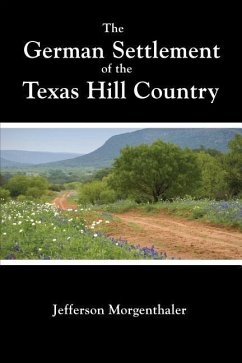 The German Settlement of the Texas Hill Country - Morgenthaler, Jefferson