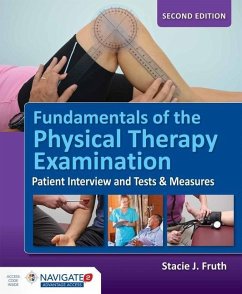Fundamentals of the Physical Therapy Examination: Patient Interview and Tests & Measures - Fruth, Stacie J