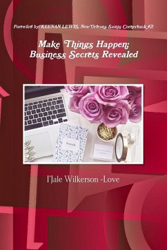 Make Things Happen; Business Secrets Revealed - Wilkerson Love, I'Jale